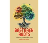 BRETHREN ROOTS: The Triumph and the Tragedy of the Brethren Movement