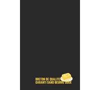 Breton de Qualité : Garanti sans Beurre Doux - Carnet de Notes Humour Bretagne : Idée Cadeau Originale Anniversaire Homme Femme - Journal Ligné 120 ... Ille-et-Vilaine Nantes BZH Celtique