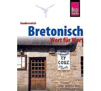 Bretonisch - Wort für Wort: Kauderwelsch-Sprachführer von Reise Know-How