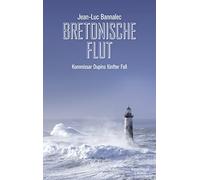 Bretonische Flut: Kommissar Dupins funfter Fall, Bannalec 9783462049374 New.