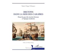 Bretons dans la mer des Caraïbes: Dans les pas des marins bretons à l’époque moderne (Historiques)