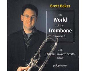 Brett Backer (Trombone) & Fenella Haworth-Smith (Piano) - THE WORLD OF THE TROMBONE VOLUME 1