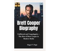 BRETT COOPER BIOGRAPHY: Unfiltered and Unapologetic-The Rise of Brett Cooper in Modern Media