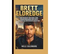 BRETT ELDREDGE: Eine Geschichte über Musik, Ruhm, Herausforderungen und Erfolg in der Welt des amerikanischen Country-Rock