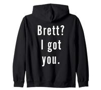 Brett? I.Got.You. Zip Hoodie