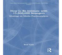 Brett Kahr How to Be Intimate with 15, 000, 000 Strangers: Musings on Media in White Brett Kahr White