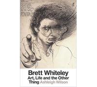 Brett Whiteley: Art, Life And The Other Thing