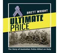 Brett Wright Ultimate Price: The Story of Police Killed on Duty Paperback Book Brett Wright Multicolor