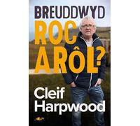 Breuddwyd Roc a Rôl - Hunangofiant Cleif Harpwood