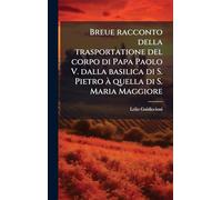 Breue racconto della trasportatione del corpo di Papa Paolo V. dalla basilica di S. Pietro à quella di S. Maria Maggiore