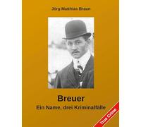 Breuer - Ein Name, drei Kriminalfälle