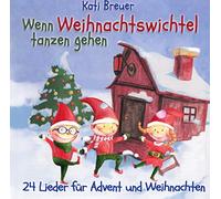 Breuer,Kati - Wenn Weihnachtswichtel Tanzen Gehen