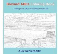Brevard ABCs Coloring Book: Learning Your ABCs By Looking Around You: Learning Your ABCs By Looking Around You