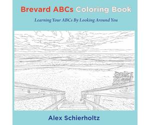 Brevard ABCs Coloring Book: Learning Your ABCs By Looking Around You: Learning Your ABCs By Looking Around You