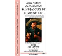 BREVE HISTOIRE DU PELERINAGE DE SAINT JACQUES DE COMPOSTELLE