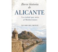 Breve historia de Alicante: La ciudad que mira al Mediterráneo