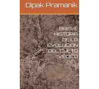 BREVE HISTORIA DE LA EVOLUCIÓN DEL CULTO VÉDICO
