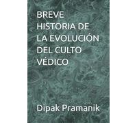 BREVE HISTORIA DE LA EVOLUCIÓN DEL CULTO VÉDICO