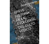 BREVE HISTORIA DE LA EVOLUCIÓN DEL CULTO VÉDICO