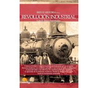 Breve historia de la Revolución industrial: (Versión sin solapas)