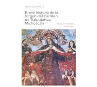 Breve historia de la Virgen del Carmen de Tlalpujahua, Michoacán