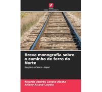 Breve monografia sobre o caminho de ferro do Norte: Secção La Calera - Illapel