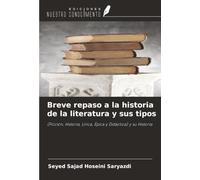 Breve repaso a la historia de la literatura y sus tipos: (Ficción, Historia, Lírica, Épica y Didáctica) y su Historia