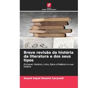 Breve revisão da história da literatura e dos seus tipos: (Ficcional, Histórico, Lírico, Épico e Didático) e a sua História