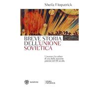 Breve storia dell'Unione Sovietica: L'ascesa la caduta di una delle massime potenze del XX secolo (Storia Paperback)