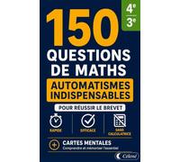 Brevet de mathématiques (3e - DNB) - Automatismes indispensables: 150 questions et cartes mentales en couleurs pour réussir l'épreuve d'automatismes du Brevet (Nombres et calculs)
