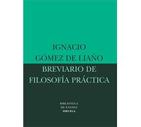 Breviario de filosofia practica/ Breviary of Practical Philosophy (Biblioteca De Ensayo: Serie Menor/ Essay Library: Minor Series)