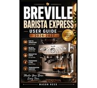 BREVILLE BARISTA EXPRESS USER GUIDE 2026-2027: A Structured Learning Path for Clear Understanding and Consistent Progress