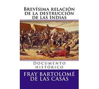 Brevisima relacion de la destruccion de las Indias: Documento historico