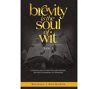Brevity Is The Soul Of Wit: A Miscellany of Mottos and Maxims, an Encyclopaedia of Epigrams