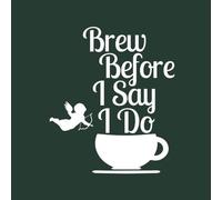 Brew Before I Say Do Women's T-Shirt - Forest Green - S - Forest Green