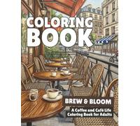 Brew & Bloom: A Coffee and Café Life Coloring Book for Adults