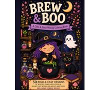 Brew & Boo: A Cute & Cozy Witchy Coloring Book - 50 Bold & Easy Designs of Witches, Familiars, Potions & Spooky Cozy Scenes for Adults and Teens | Relaxing Stress Relief