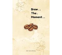 Brew the moment: Aesthetic Notebook with Tulip Flower Design inside: for Daily Journaling, Creative Writing, School Notes, and Elegant Gifting