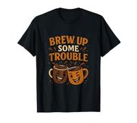Brew Up Some Trouble Coffee Humor For Coffee Lovers T-Shirt