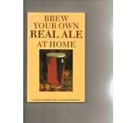 Brew Your Own Real Ale at Home (CAMRA Guides)