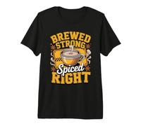 Brewed Strong Spiced Right Masala Chai Tea Lover Premium T-Shirt