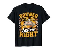 Brewed Strong Spiced Right Masala Chai Tea Lover T-Shirt