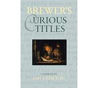 Brewer's Curious Titles (Brewer's S.)