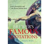 Brewer's Famous Quotations: 5000 quotations and the stories behind them