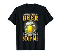 Brewing Beer Today No One is Gonna Stop Me Humor T-Shirt