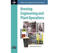 Brewing Engineering and Plant Operations: Practical Handbook for the Specialty Brewer Vol. 3