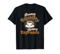 Brewing Equality Serving Espresso Cafe Culture Vibes T-Shirt