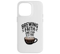 Brewing Faith One Cup At A Time Christian Case for iPhone 14 Pro Max