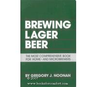 Brewing Lager Beer: The Most Comprehensive Book for Home - And Microbrewers