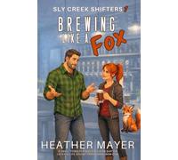 Brewing Like a Fox: A Small Town Fox Shifter & Bear Shifter Later in Life Steamy Paranormal Rom-Com (Sly Creek Shifters)
